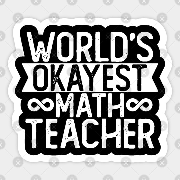 World's Okayest Math teacher T shirt Math teacher Gift Sticker by mommyshirts